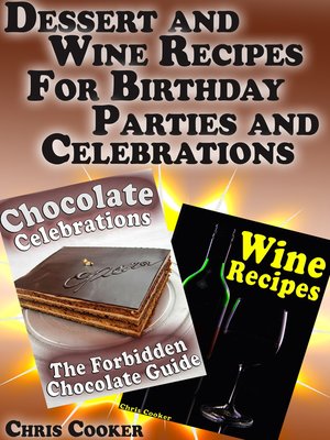 cover image of Dessert and Wine Recipes For Birthday Parties and Celebrations